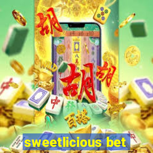 sweetlicious bet